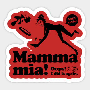 Mamma mia “Spill coffee” 2 Sticker